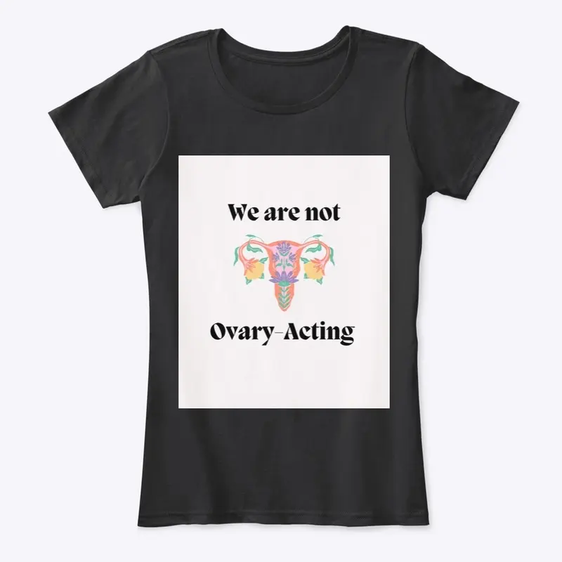 We are not Ovary Acting