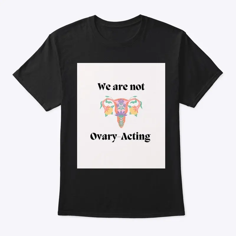 We are not Ovary Acting